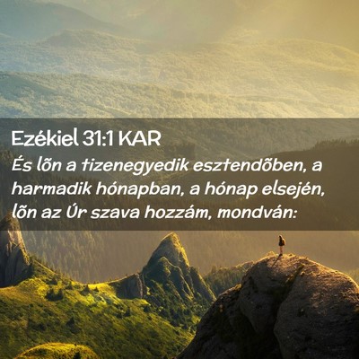 Picture 02 - Ezékiel 31:1 KAR - És lõn a tizenegyedik esztendõben, a harmadik - Bible Verse Picture