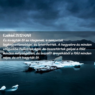 Picture 02 - Ezékiel 31:12 KAR - És kivágták õt az idegenek, a nemzetek - Bible Verse Picture