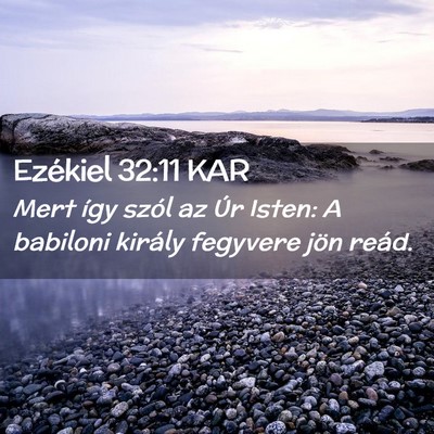 Picture 02 - Ezékiel 32:11 KAR - Mert így szól az Úr Isten: A babiloni király - Bible Verse Picture
