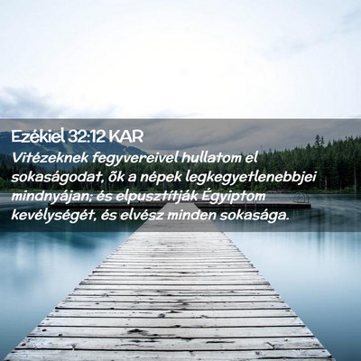 Picture 02 - Ezékiel 32:12 KAR - Vitézeknek fegyvereivel hullatom el - Bible Verse Picture