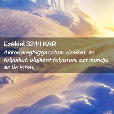 Picture 02 - Ezékiel 32:14 KAR - Akkor meghiggasztom vizeiket, és folyóikat, - Bible Verse Picture