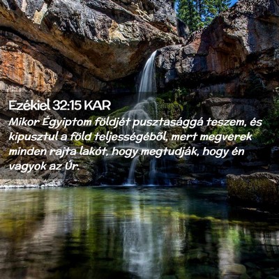Picture 02 - Ezékiel 32:15 KAR - Mikor Égyiptom földjét pusztasággá teszem, - Bible Verse Picture