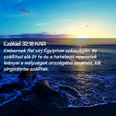 Picture 02 - Ezékiel 32:18 KAR - Embernek fia! sírj Égyiptom sokaságán, és - Bible Verse Picture