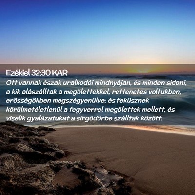 Picture 02 - Ezékiel 32:30 KAR - Ott vannak észak uralkodói mindnyájan, és - Bible Verse Picture