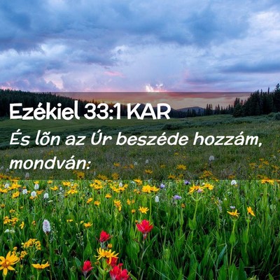 Picture 02 - Ezékiel 33:1 KAR - És lõn az Úr beszéde hozzám, - Bible Verse Picture