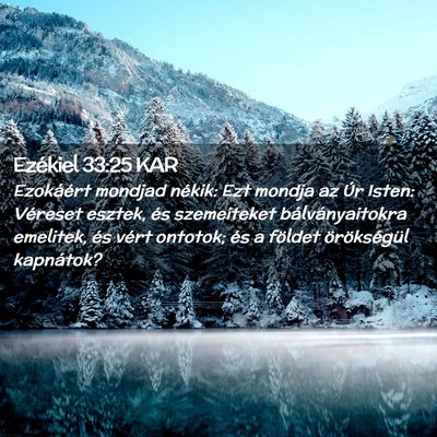Picture 02 - Ezékiel 33:25 KAR - Ezokáért mondjad nékik: Ezt mondja az Úr - Bible Verse Picture