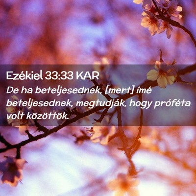 Picture 02 - Ezékiel 33:33 KAR - De ha beteljesednek, [mert] ímé beteljesednek, - Bible Verse Picture