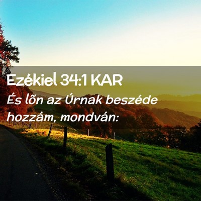 Picture 02 - Ezékiel 34:1 KAR - És lõn az Úrnak beszéde hozzám, - Bible Verse Picture