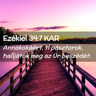 Picture 02 - Ezékiel 34:7 KAR - Annakokáért, ti pásztorok, halljátok meg az - Bible Verse Picture