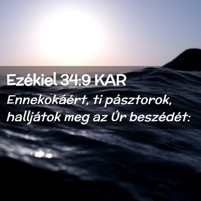 Picture 02 - Ezékiel 34:9 KAR - Ennekokáért, ti pásztorok, halljátok meg az - Bible Verse Picture