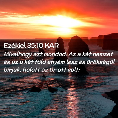 Picture 02 - Ezékiel 35:10 KAR - Mivelhogy ezt mondod: Az a két nemzet és az a - Bible Verse Picture