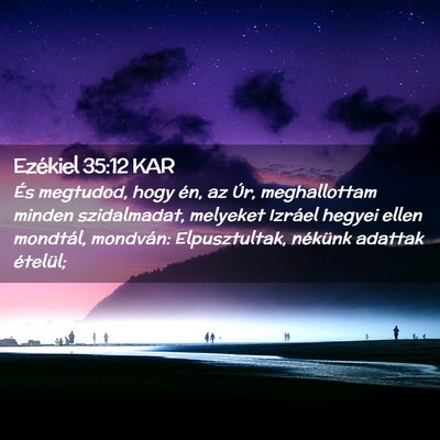Picture 02 - Ezékiel 35:12 KAR - És megtudod, hogy én, az Úr, meghallottam - Bible Verse Picture