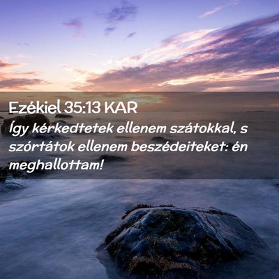 Picture 02 - Ezékiel 35:13 KAR - Így kérkedtetek ellenem szátokkal, s - Bible Verse Picture
