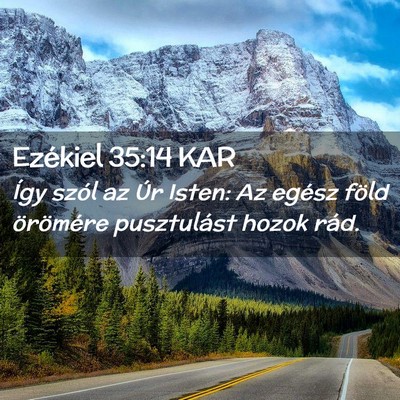 Picture 02 - Ezékiel 35:14 KAR - Így szól az Úr Isten: Az egész föld - Bible Verse Picture