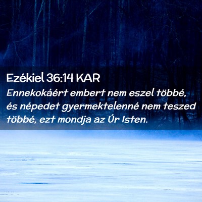 Picture 02 - Ezékiel 36:14 KAR - Ennekokáért embert nem eszel többé, és - Bible Verse Picture