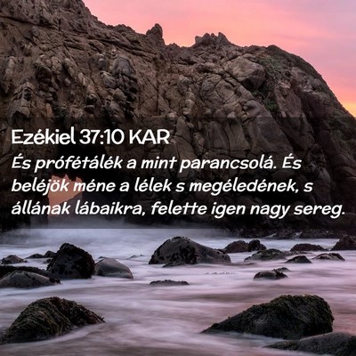 Picture 02 - Ezékiel 37:10 KAR - És prófétálék a mint parancsolá. És - Bible Verse Picture