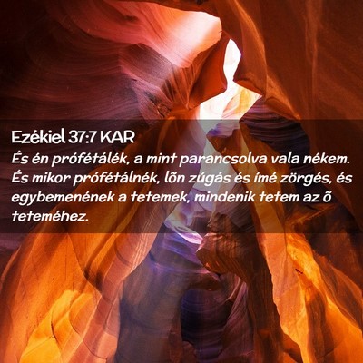 Picture 02 - Ezékiel 37:7 KAR - És én prófétálék, a mint parancsolva vala - Bible Verse Picture