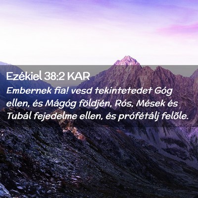 Picture 02 - Ezékiel 38:2 KAR - Embernek fia! vesd tekintetedet Góg ellen, és - Bible Verse Picture