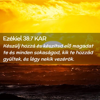 Picture 02 - Ezékiel 38:7 KAR - Készülj hozzá és készítsd elõ magadat te - Bible Verse Picture