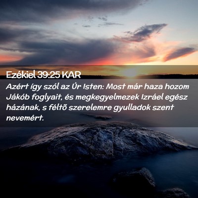 Picture 02 - Ezékiel 39:25 KAR - Azért így szól az Úr Isten: Most már haza - Bible Verse Picture