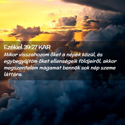 Picture 02 - Ezékiel 39:27 KAR - Mikor visszahozom õket a népek közül, és - Bible Verse Picture