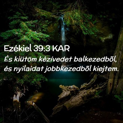 Picture 02 - Ezékiel 39:3 KAR - És kiütöm kézívedet balkezedbõl, és - Bible Verse Picture