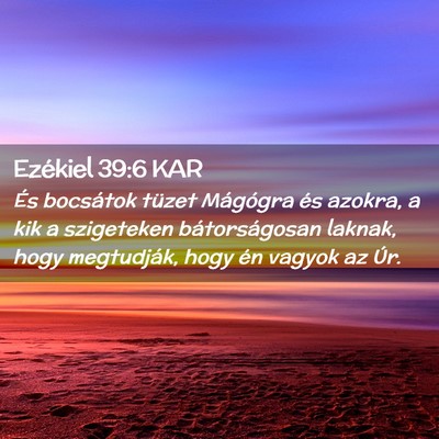 Picture 02 - Ezékiel 39:6 KAR - És bocsátok tüzet Mágógra és azokra, a kik - Bible Verse Picture