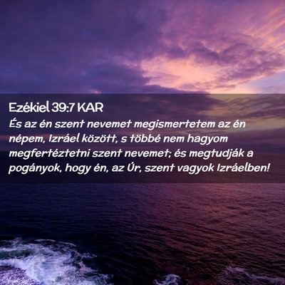 Picture 02 - Ezékiel 39:7 KAR - És az én szent nevemet megismertetem az én - Bible Verse Picture