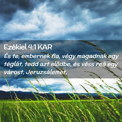 Picture 02 - Ezékiel 4:1 KAR - És te, embernek fia, végy magadnak egy - Bible Verse Picture