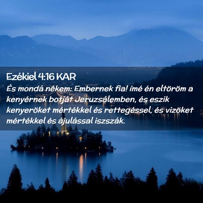 Picture 02 - Ezékiel 4:16 KAR - És mondá nékem: Embernek fia! ímé én - Bible Verse Picture