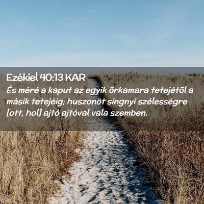 Picture 02 - Ezékiel 40:13 KAR - És méré a kaput az egyik õrkamara tetejétõl - Bible Verse Picture