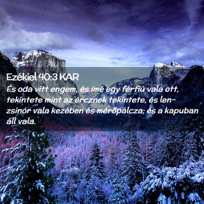 Picture 02 - Ezékiel 40:3 KAR - És oda vitt engem, és ímé egy férfiú vala - Bible Verse Picture