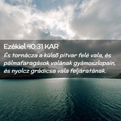 Picture 02 - Ezékiel 40:31 KAR - És tornácza a külsõ pitvar felé vala, és - Bible Verse Picture