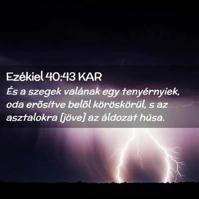 Picture 02 - Ezékiel 40:43 KAR - És a szegek valának egy tenyérnyiek, oda - Bible Verse Picture
