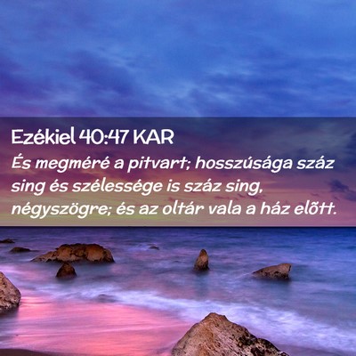 Picture 02 - Ezékiel 40:47 KAR - És megméré a pitvart; hosszúsága száz sing - Bible Verse Picture