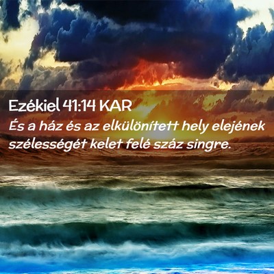Picture 02 - Ezékiel 41:14 KAR - És a ház és az elkülönített hely elejének - Bible Verse Picture
