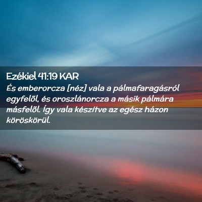 Picture 02 - Ezékiel 41:19 KAR - És emberorcza [néz] vala a pálmafaragásról - Bible Verse Picture