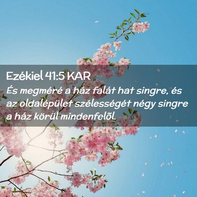 Picture 02 - Ezékiel 41:5 KAR - És megméré a ház falát hat singre, és az - Bible Verse Picture