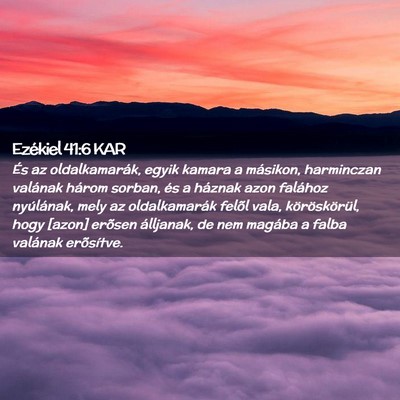 Picture 02 - Ezékiel 41:6 KAR - És az oldalkamarák, egyik kamara a másikon, - Bible Verse Picture