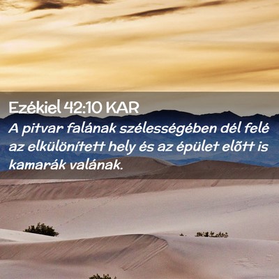 Picture 02 - Ezékiel 42:10 KAR - A pitvar falának szélességében dél felé az - Bible Verse Picture
