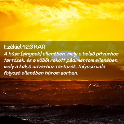 Picture 02 - Ezékiel 42:3 KAR - A húsz [singnek] ellenében, mely a belsõ - Bible Verse Picture