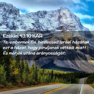 Picture 02 - Ezékiel 43:10 KAR - Te, embernek fia, hirdessed Izráel házának ezt - Bible Verse Picture