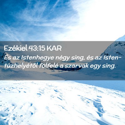 Picture 02 - Ezékiel 43:15 KAR - És az Istenhegye négy sing, és az - Bible Verse Picture