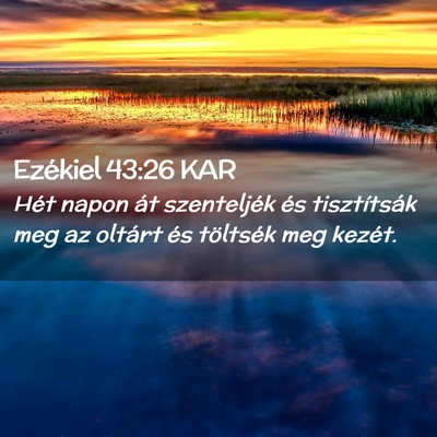 Picture 02 - Ezékiel 43:26 KAR - Hét napon át szenteljék és tisztítsák meg - Bible Verse Picture