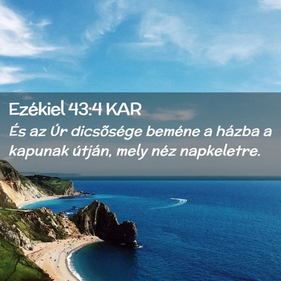 Picture 02 - Ezékiel 43:4 KAR - És az Úr dicsõsége beméne a házba a kapunak - Bible Verse Picture