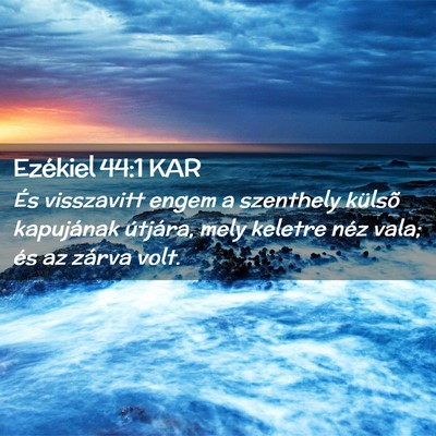 Picture 02 - Ezékiel 44:1 KAR - És visszavitt engem a szenthely külsõ - Bible Verse Picture