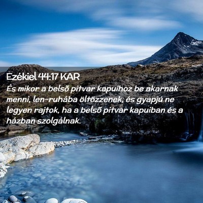 Picture 02 - Ezékiel 44:17 KAR - És mikor a belsõ pitvar kapuihoz be akarnak - Bible Verse Picture