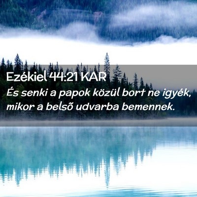 Picture 02 - Ezékiel 44:21 KAR - És senki a papok közül bort ne igyék, mikor a - Bible Verse Picture