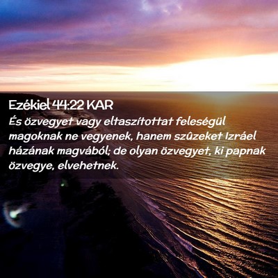 Picture 02 - Ezékiel 44:22 KAR - És özvegyet vagy eltaszítottat feleségül - Bible Verse Picture