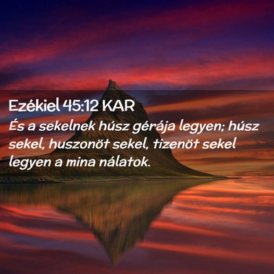 Picture 02 - Ezékiel 45:12 KAR - És a sekelnek húsz gérája legyen; húsz - Bible Verse Picture